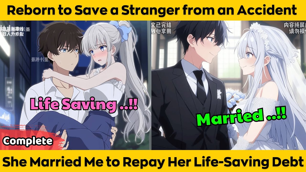 COMPLETED | Reborn to Save a Stranger from an Accident She Married Me to Repay Her Life Saving Debt