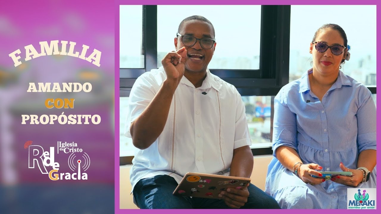 Familia amando con Propósito | Meraki y Red de Gracia