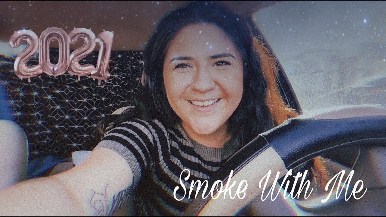 Smoking With Me (relationship advice, first time&rsquo;s & MORE) HELLO 2021!!