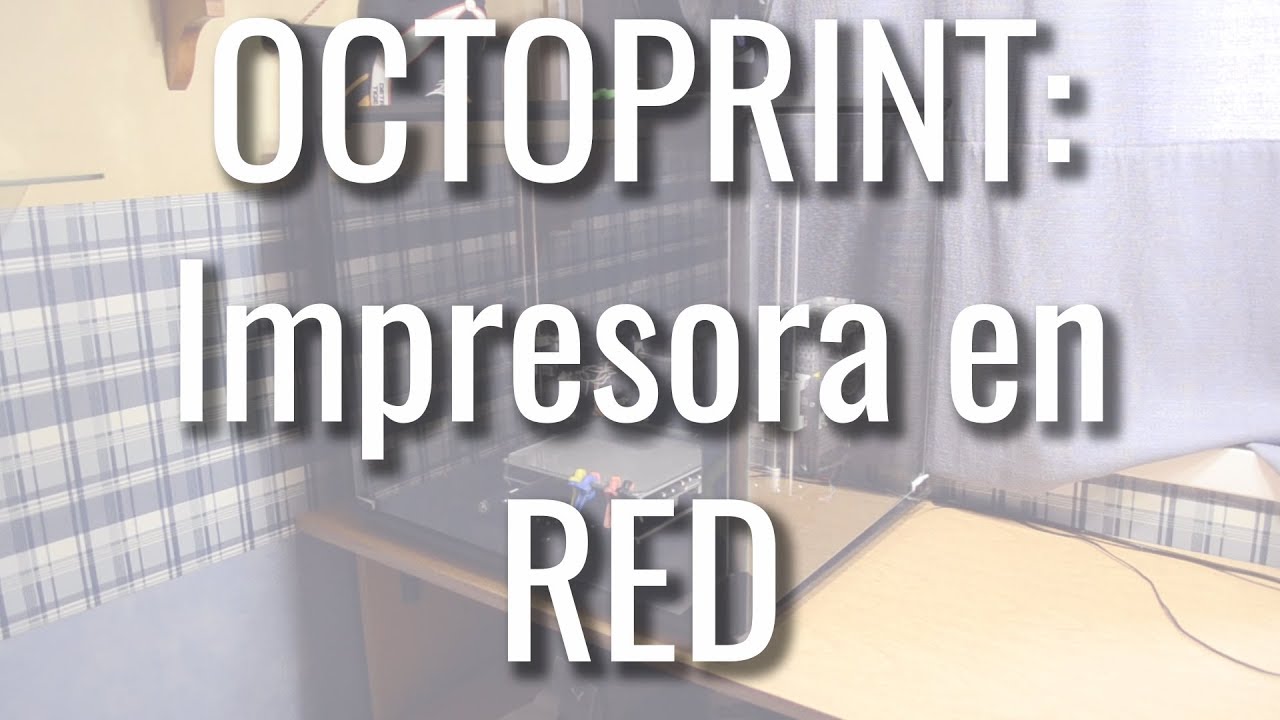 OCTOPRINT || Impresora 3D en RED || Con Raspberry PI