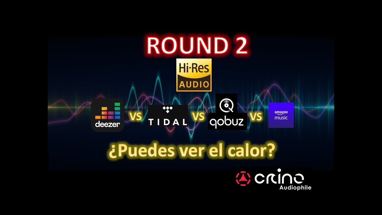 Round 2 | Deezer vs Tidal vs Qobuz vs Amazon | ¿Puedes ver el calor?