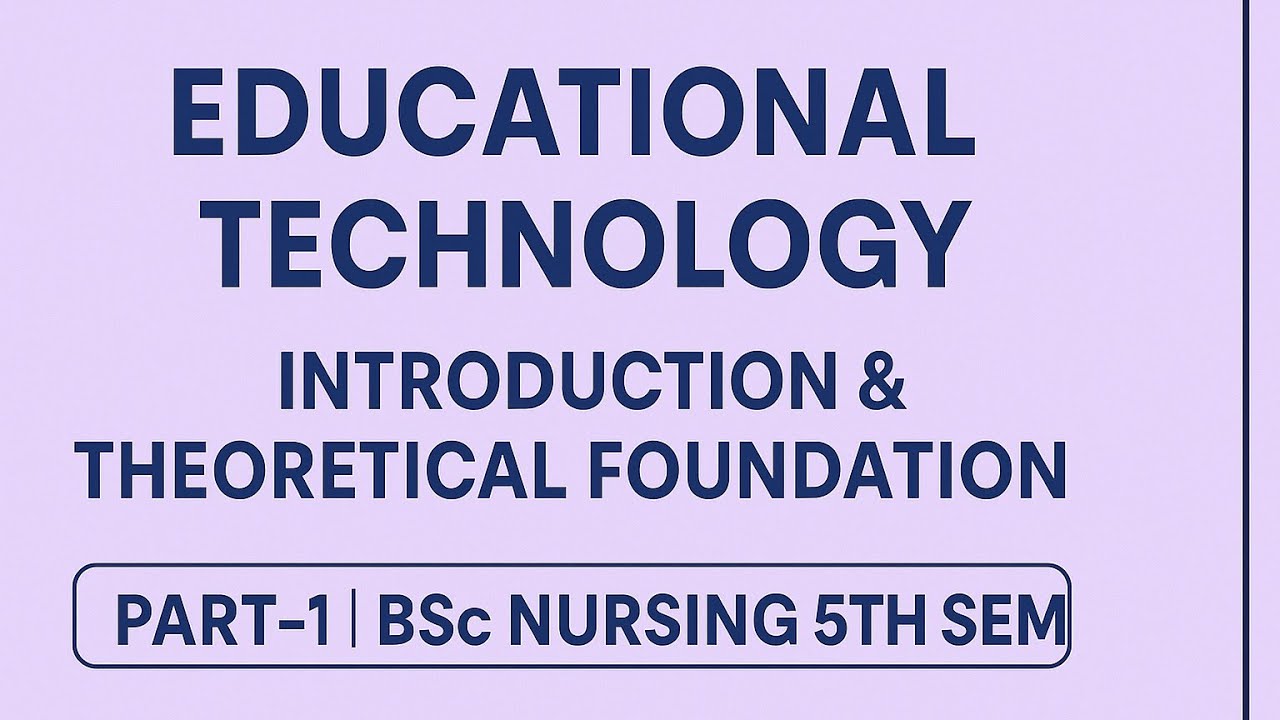 Intro & Theoretical Foundation 📘 | Part-1 | Educational Technology | BSc Nursing 5th Sem ✨