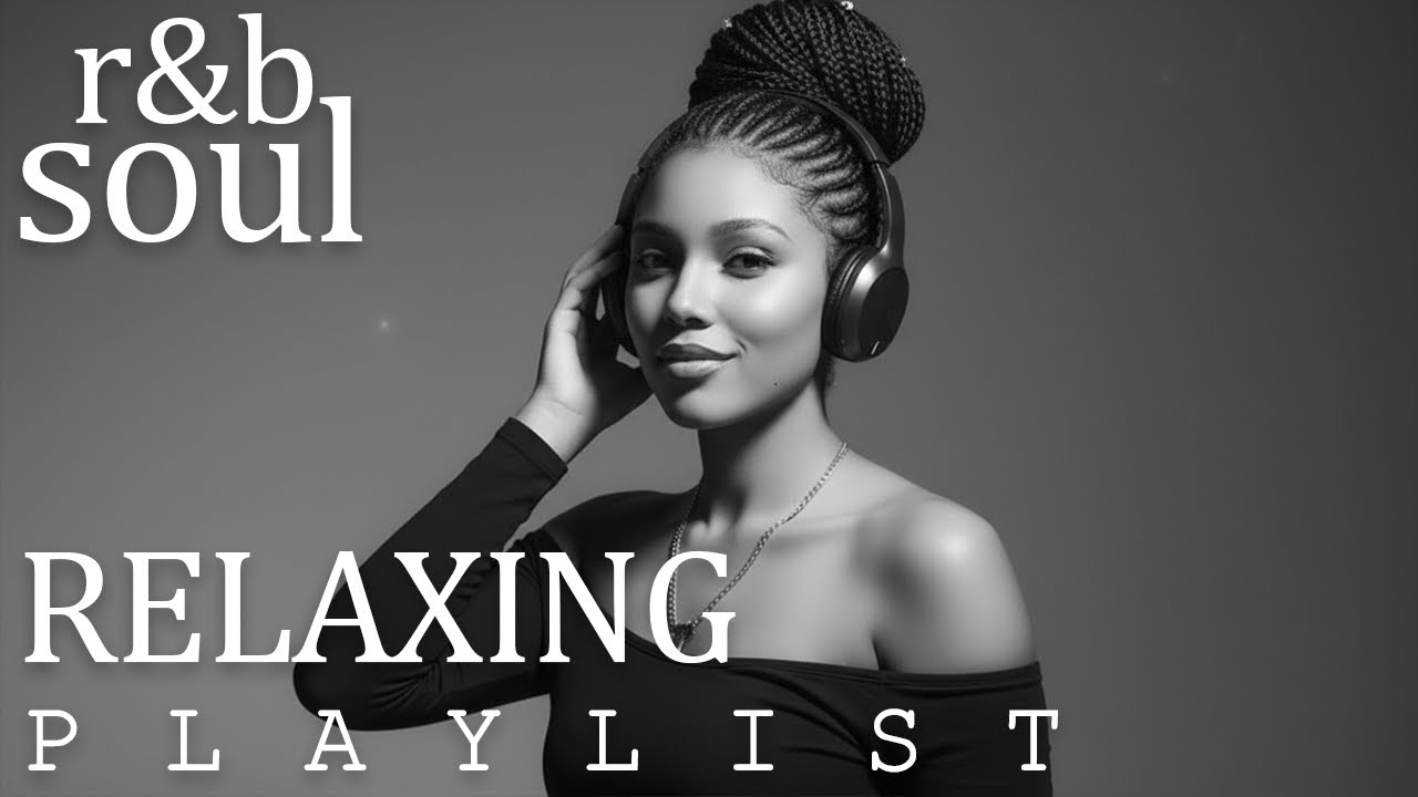 【R&B Soul】Chill & Unwind R&B Playlist – Smooth R&B Soul Vibes for Relaxing Moments