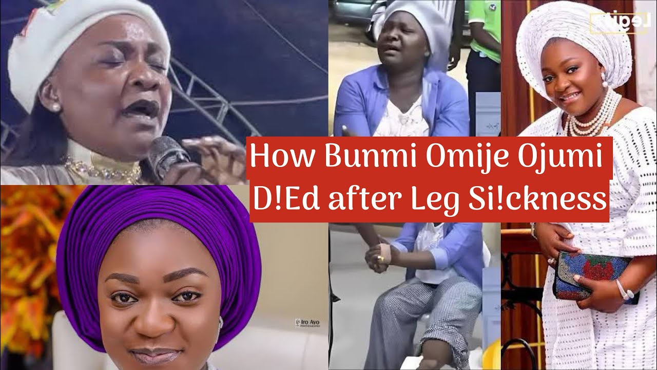 How Bunmi Omije Ojumi D!£d After Leg S!ckness #fypシ゚viral #viralvideo #bunmiomijeojumi