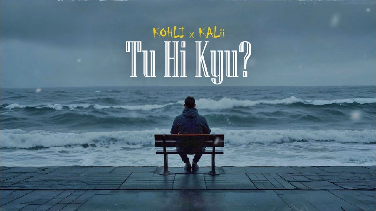 Tu Hi Kyu? | Deep & Emotional Rap Song | New Sad Hindi Rap Song 2025 | KOHLI X KALii 2.0