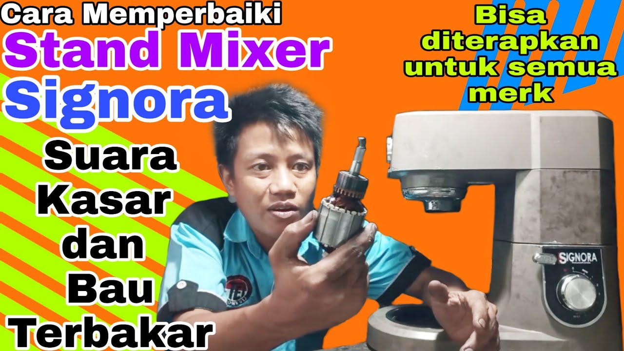 Cara Memperbaiki Stand Mixer Suara Kasar dan Bau Terbakar