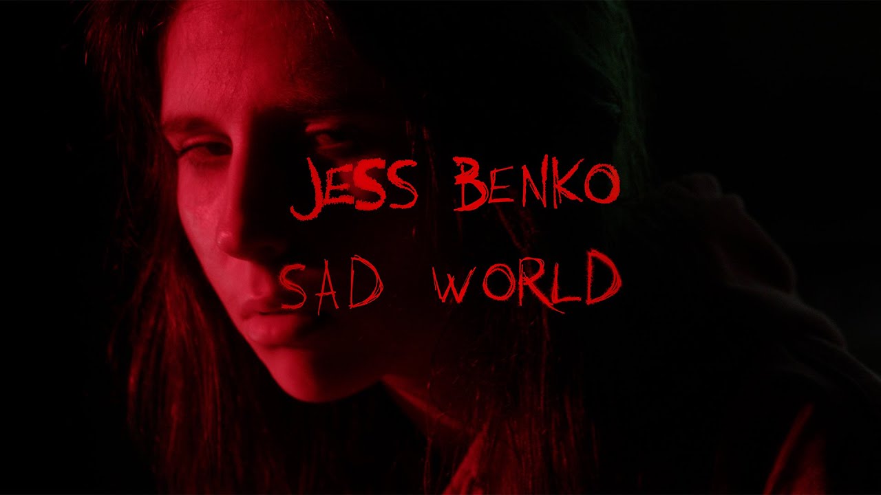Jess Benko - Sad World (Official Music Video)