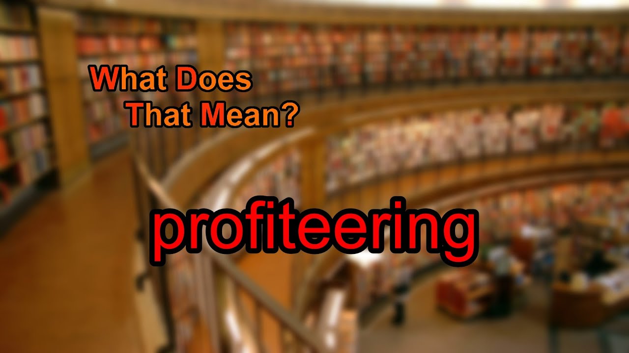 What does profiteering mean?