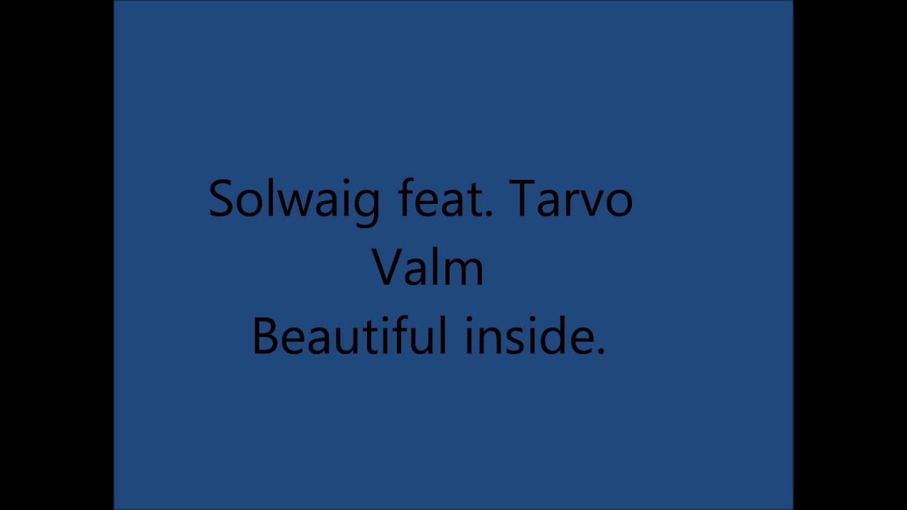Solwaig Feat. Tarvo Valm - Beautiful Inside