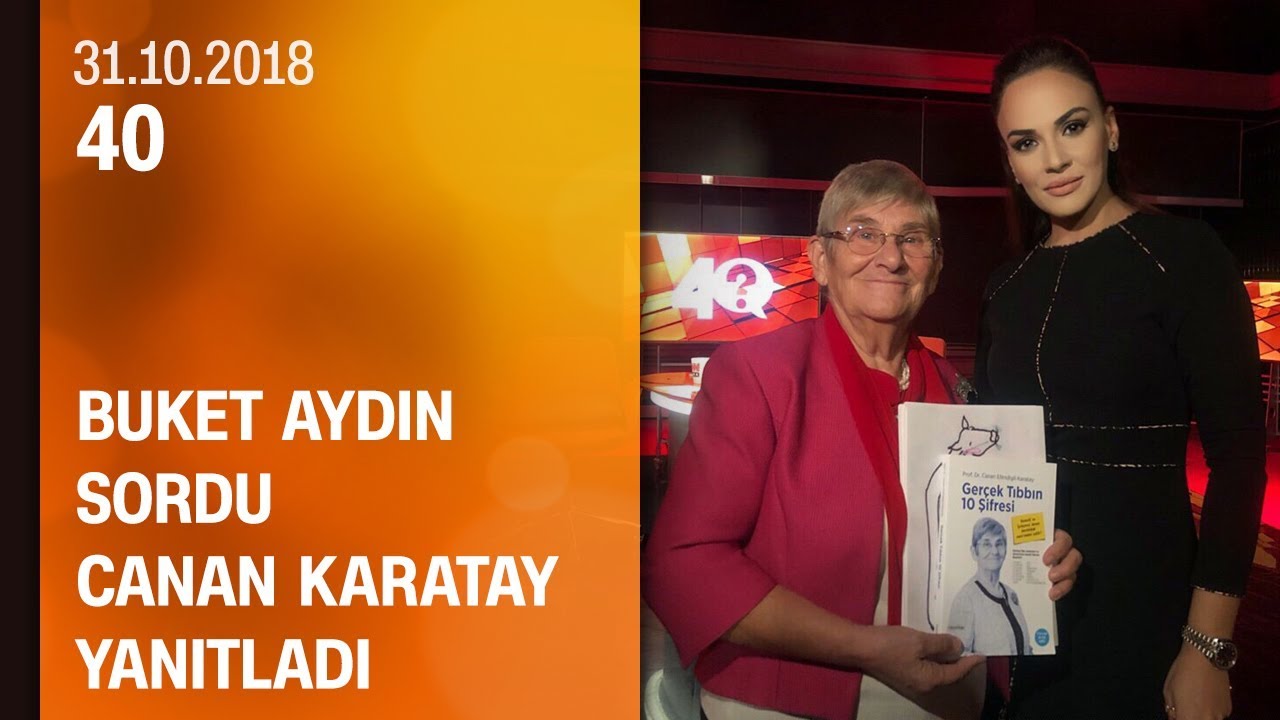 Buket Aydın 40'ta sordu, Canan Karatay yanıtladı - 31.10.2018  Çarşamba