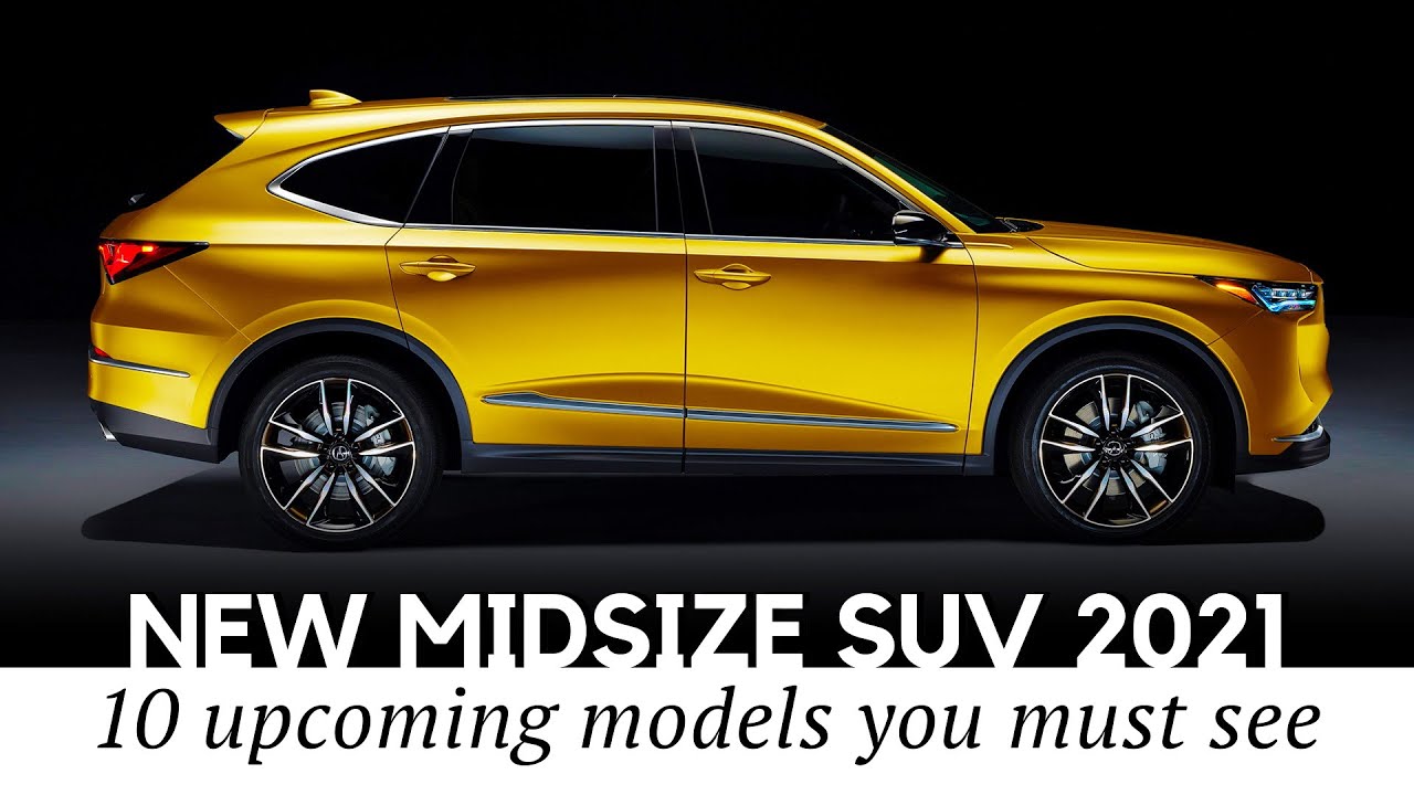 10 New Mid-Size SUVs of 2021: Perfectly Balanced Vehicles Your Family Needs