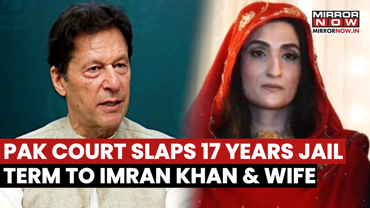 Imran Khan & Wife Bushra Bibi Sentenced To 17 Years Jail In Toshakhana Case By Pakistan Court
