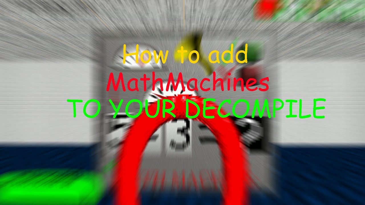 (Old) How to add MathMachines to your Baldi's basics decompile! (Baldi's basics decompile tutorials)