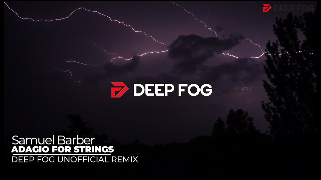 Samuel Barber – Adagio for Strings (Deep Fog Unofficial Remix)