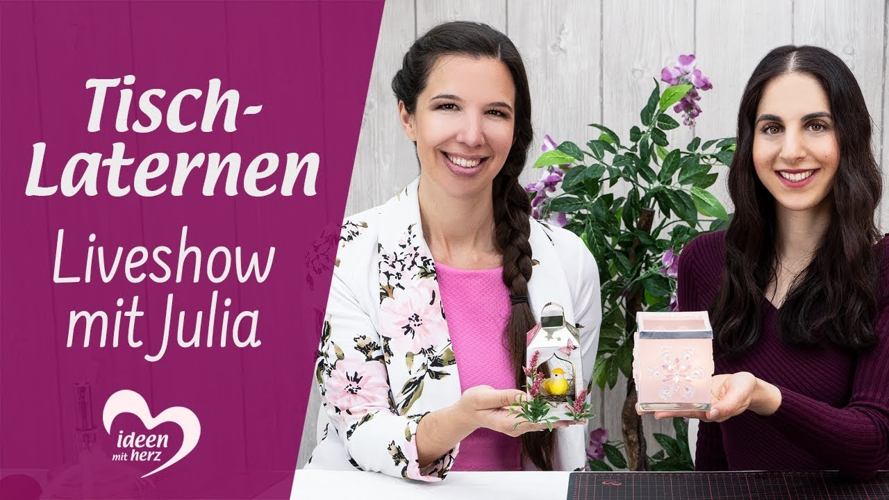 Tisch-Laternen - Facebook live vom 20.04.2020 - Basteln mit Julia - Ideen mit Herz