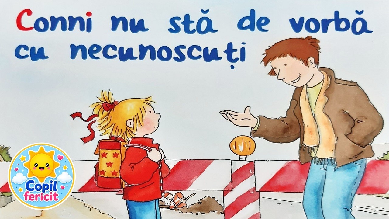CONNI NU STĂ DE VORBĂ CU NECUNOSCUȚI | Poveste educativă | Siguranța personală, reguli de prevenție