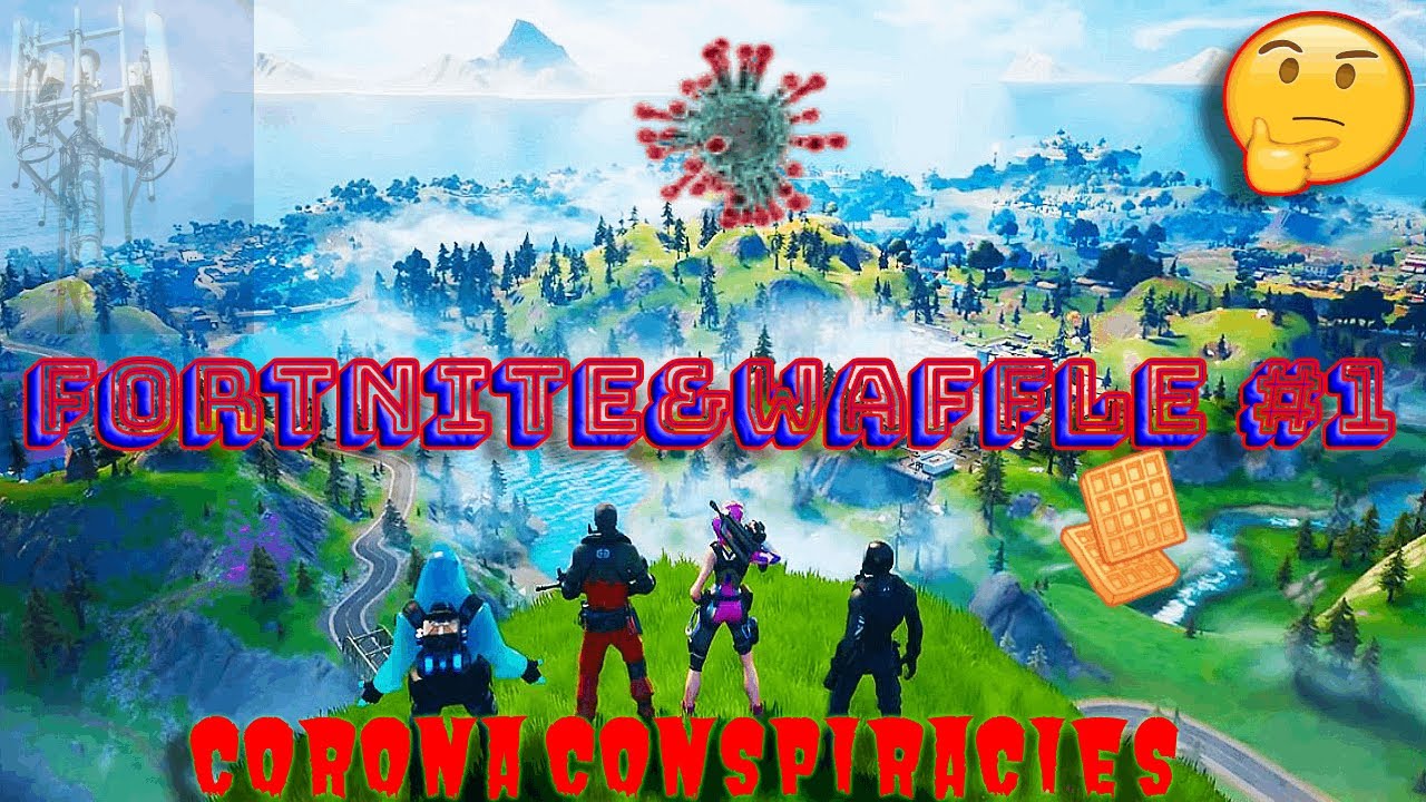 FORTNITE & WAFFLE #1: CORONA CONSPIRACIES