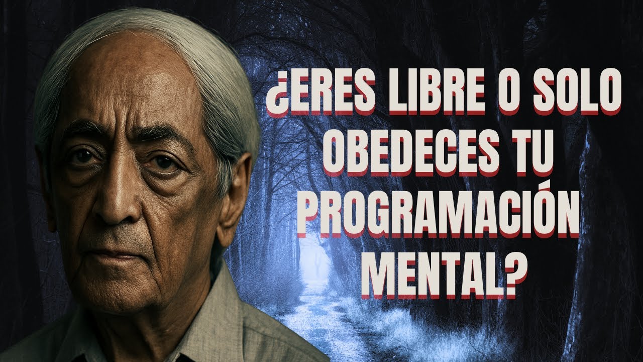 Tu Vida NO es Tuya y Finalmente lo Entenderás | Programación Mental Desenmascarada -  Krishnamurti