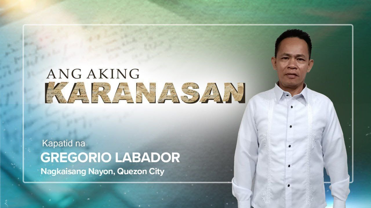 Kapatid na Gregorio Labador | Ang Aking Karanasan