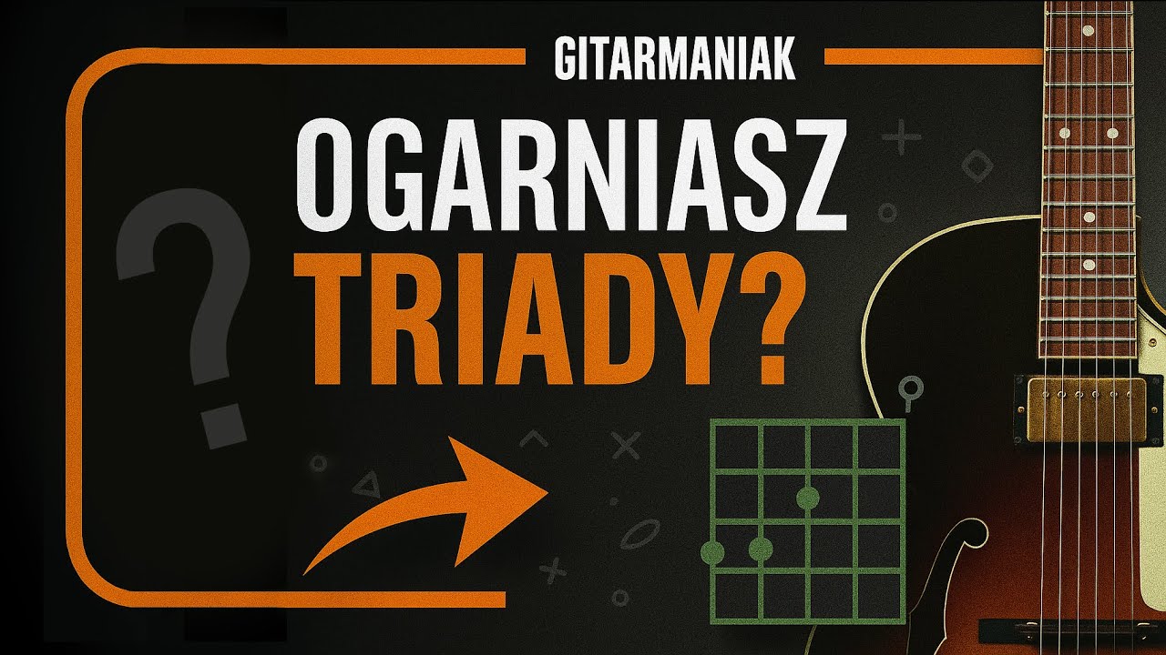TRIADS czyli TRÓJDŹWIĘKI w przewrotach na gitarę