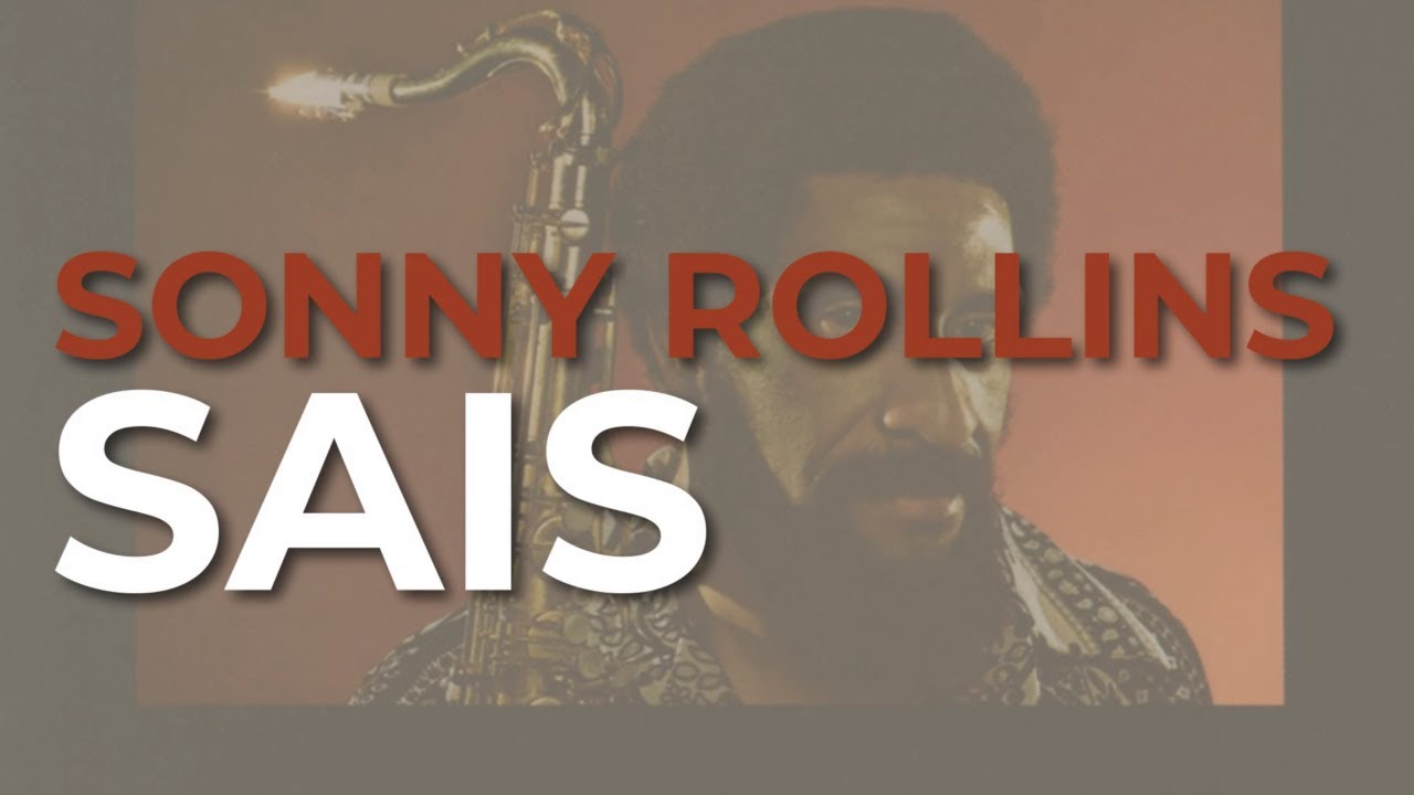 Sonny Rollins - Sais (Official Audio)