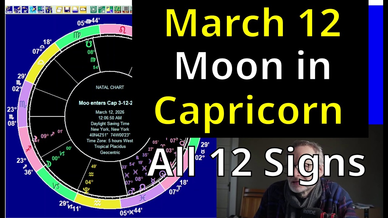 Thur Mar 12 2026: Astrology, all 12 signs, Moon in Capricorn