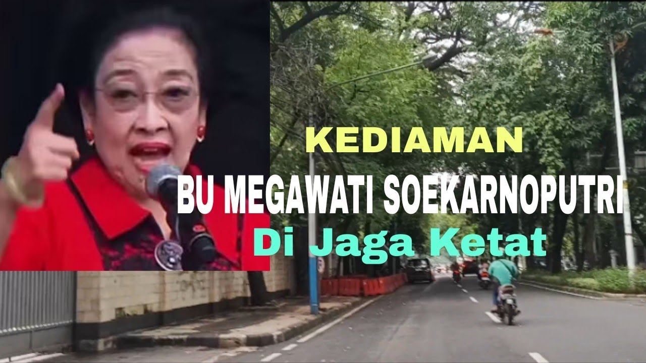 KEDIAMAN BU MEGAWATI SOEKARNOPUTRI DI DAERAH MENTENG JAKARTA PUSAT MASIH DI JAGA KETAT