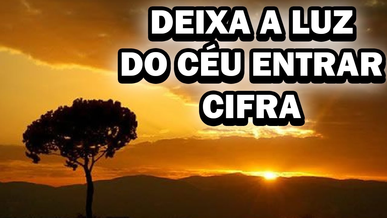 DEIXA A LUZ DO CÉU ENTRAR - CIFRA COMPLETA #musicacatolica #violão