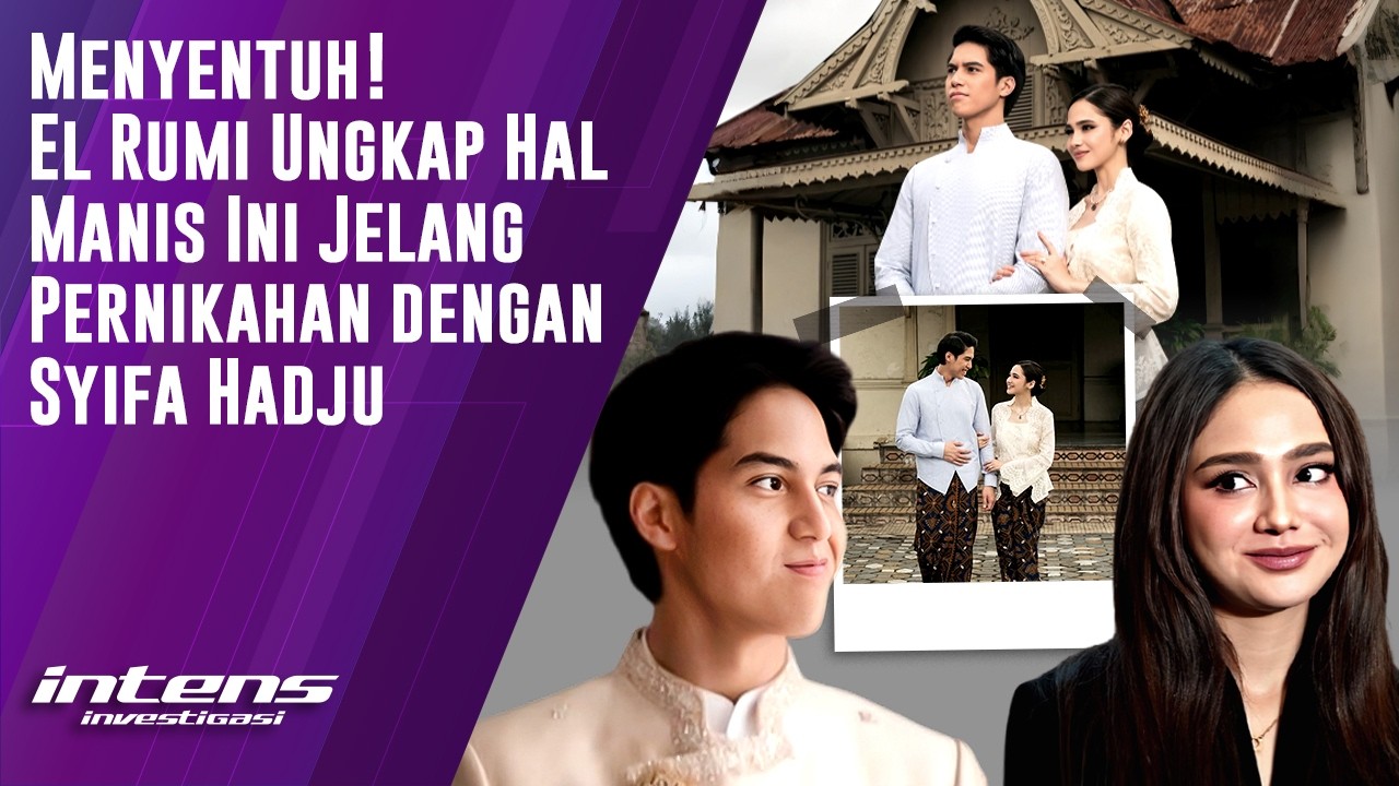 El Rumi Ungkap Ini Jelang Pernikahan Dengan Syifa Hadju | Intens Investigasi | Eps 6563
