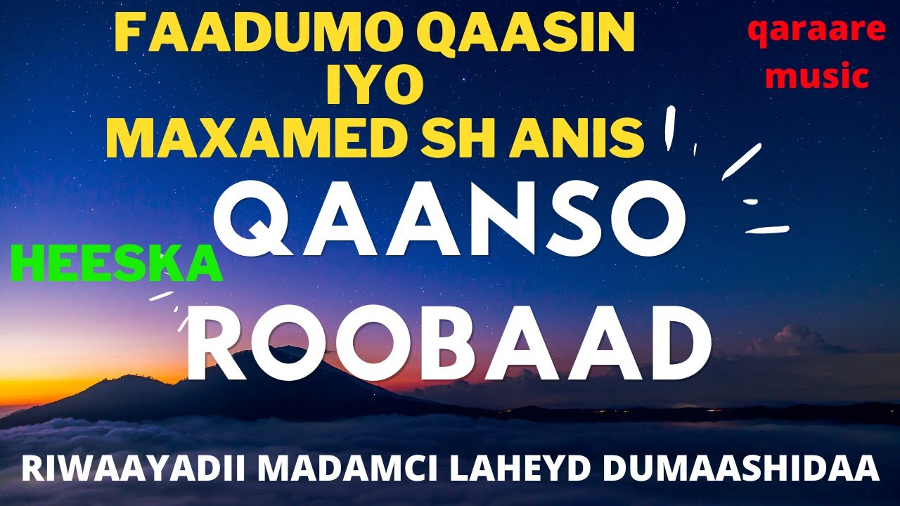 HEES QAANSO ROOBAAD  MAX'ED SH ANIS IYO FAADUMO QAASIN