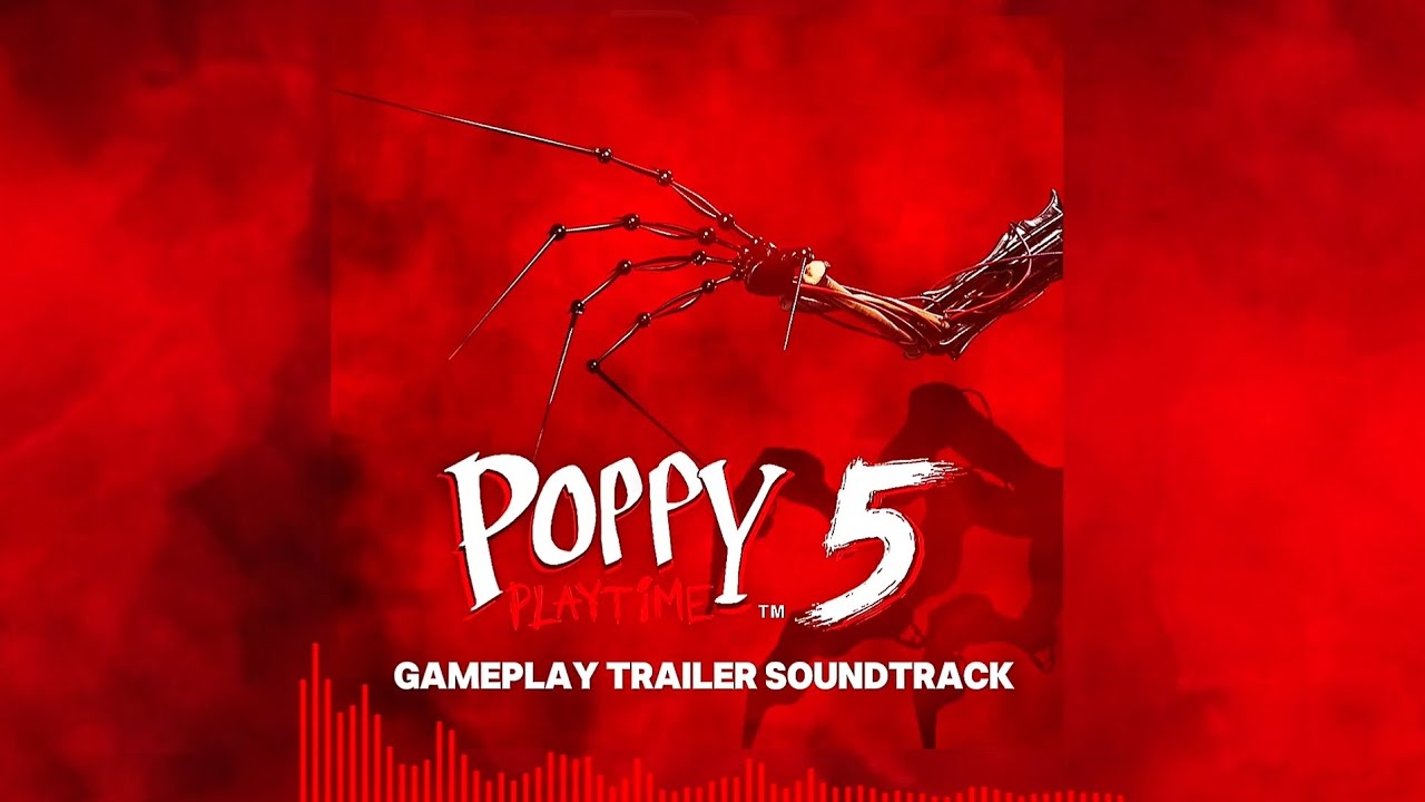 Poppy Playtime - Chapter 5: Broken Things | Gameplay Trailer Soundtrack
