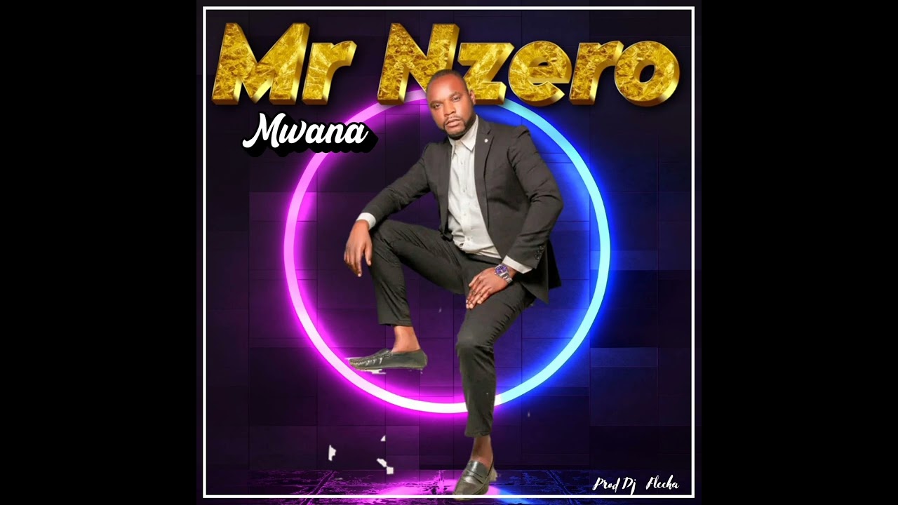 Mr Nzero_Mwana (Prod Dj Flecha)