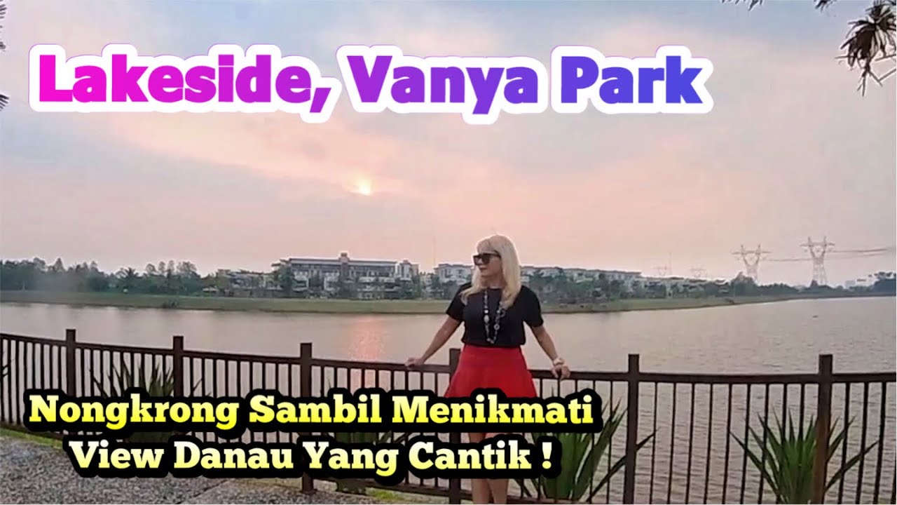 Lakeside, Vanya Park BSD | Nongkrong Dengan View Danau Yang Kece, Kesini Aja Guys !