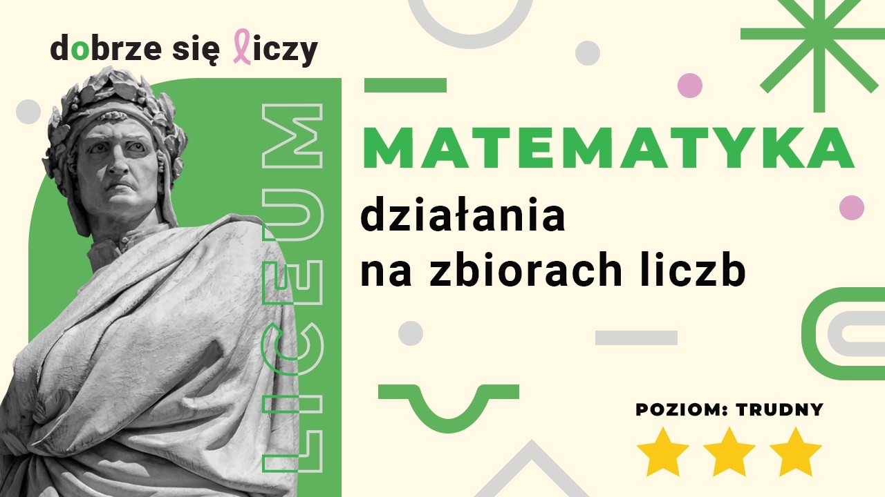 Działanie na zbiorach liczb – zadanie 3.5 (krok po kroku) ★★★