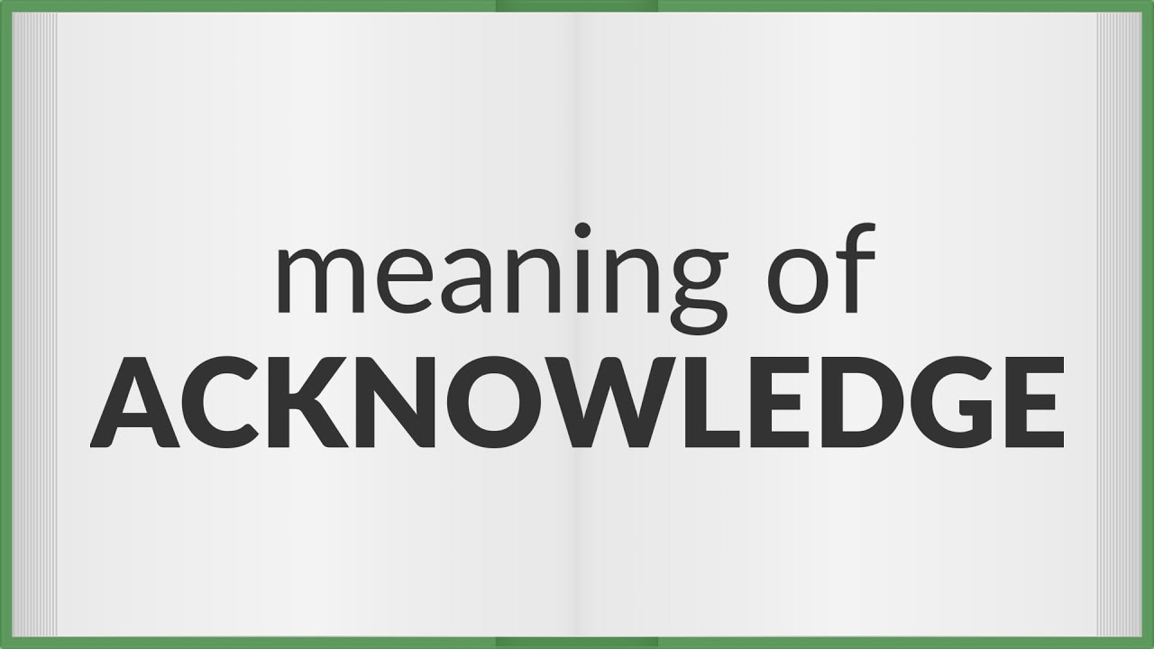 Acknowledge | meaning of Acknowledge