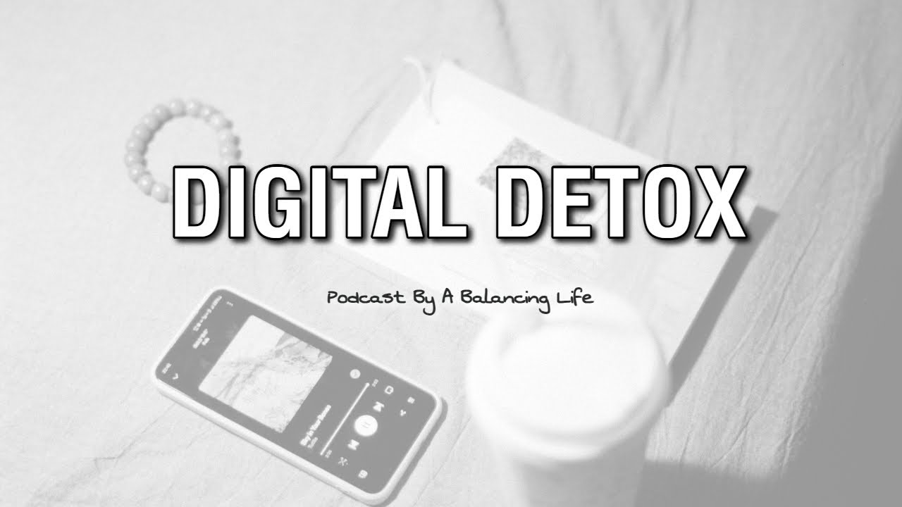 Digital Detox for Daily Peace - Calm Your Mind in a Modern Noisy World | [A BALANCING LIFE]