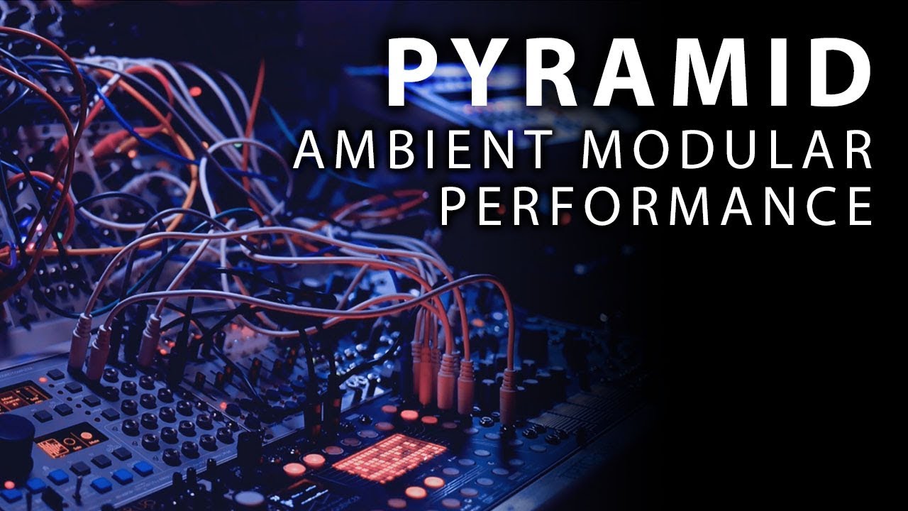 'Pyramid' Ambient Performance (Eurorack/DeepMind12)