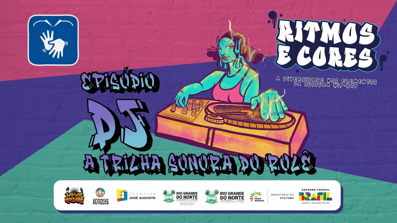 RITMOS E CORES - EP05: DJ - A Trilha Sonora do Rolê (Libras)