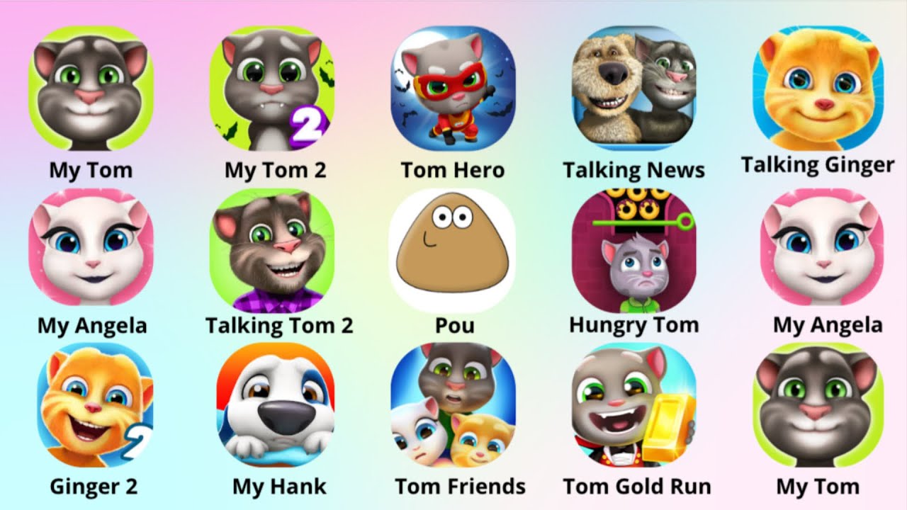 My Talking Tom, My Tom 2, Tom Hero, Talking News, Talking Ginger, My Angela, Talking Tom 2, Pou….
