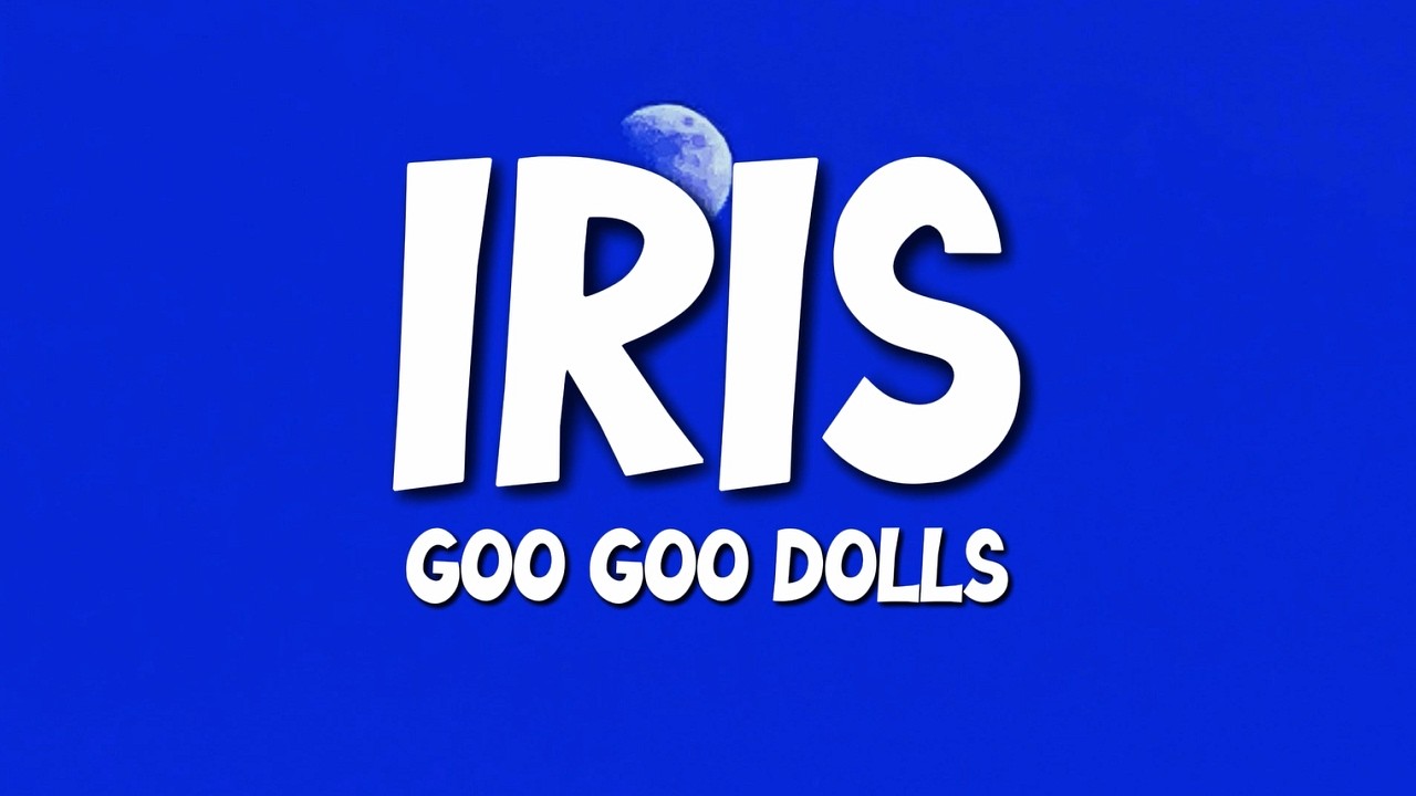 Goo Goo Dolls - Iris (Lyrics)