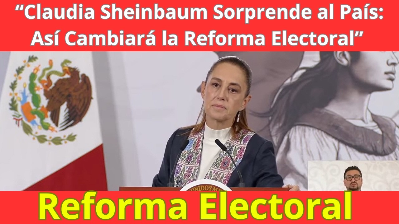“Claudia Sheinbaum Sorprende al País: Así Cambiará la Reforma Electoral” continuacion