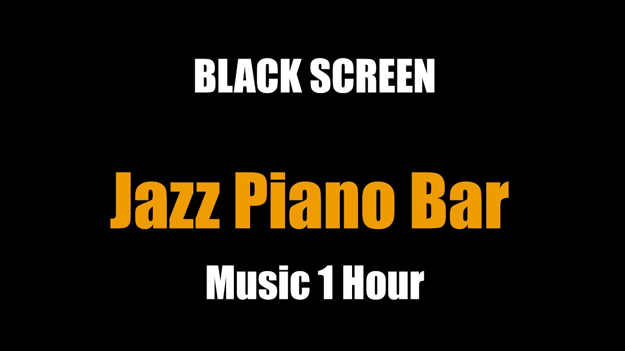 Jazz Piano Bar Music 1 Hour [BLACK SCREEN]