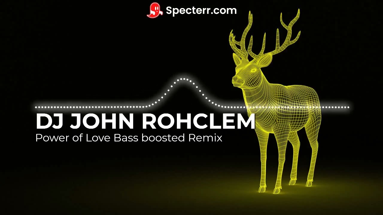 DJ JOHN - POWER OF LOVE BASSBOOSTED REMIX