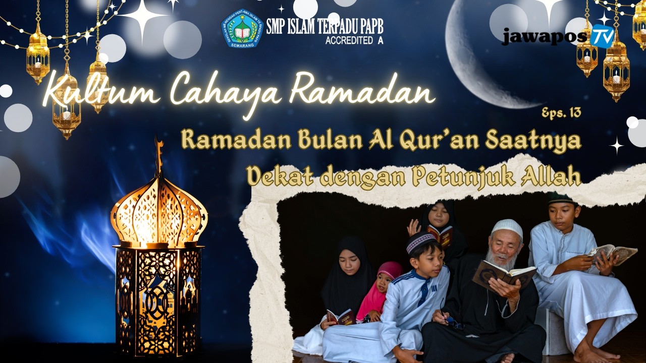 Ramadan Bulan Al Qur'an, Saatnya Dekat dengan Petunjuk Allah || KULTUM CAHAYA RAMADAN
