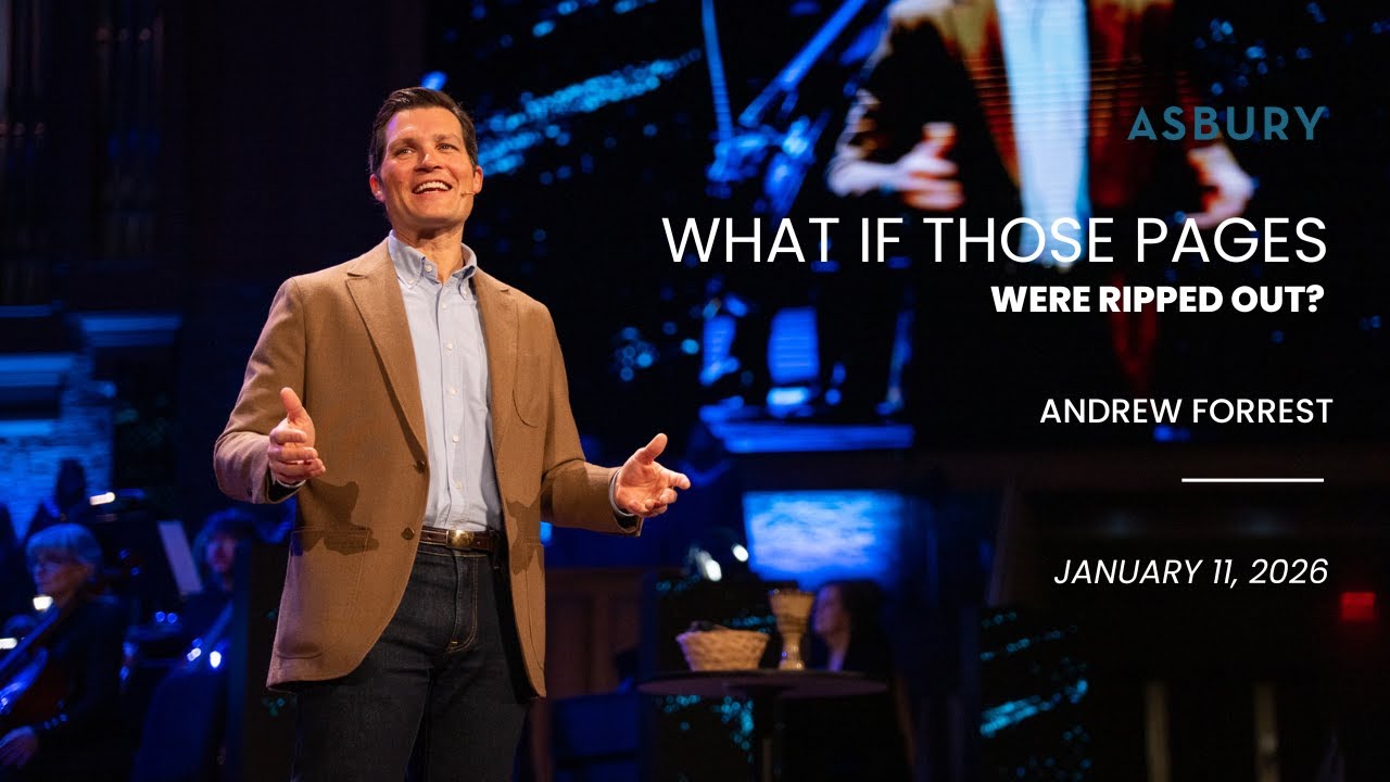What If Those Pages Were Ripped Out? | Andrew Forrest | January 4, 2026 | Asbury Church Tulsa