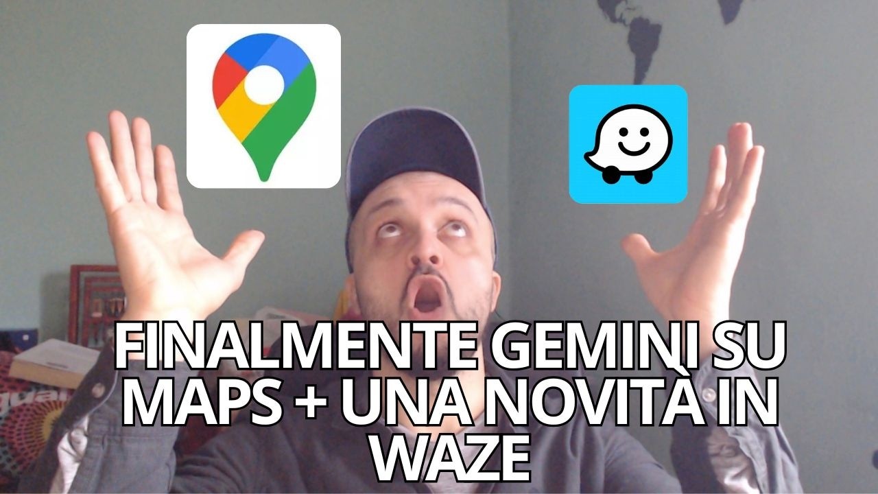 Google Gemini dentro Maps: cosa puoi fare ORA + novità Waze (2026)