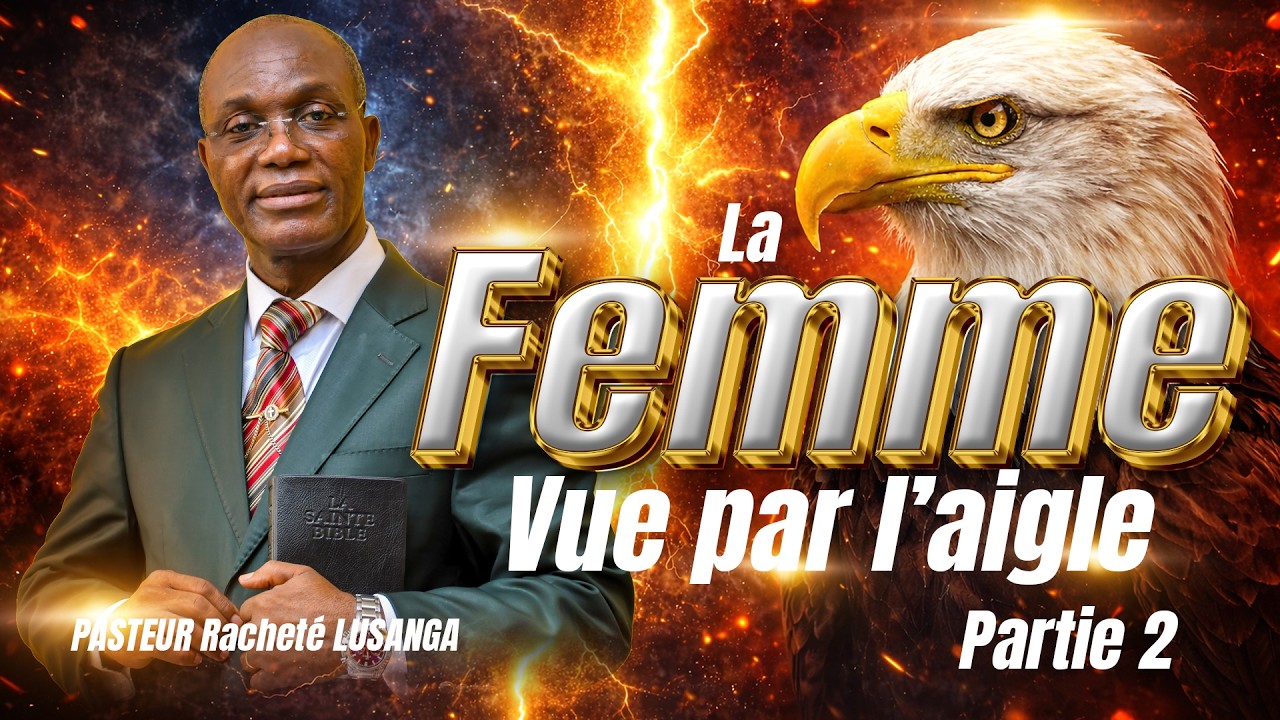 LA FEMME VUE PAR L'AIGLE | PASTEUR RACHETE LUSANGA | PARTIE 2