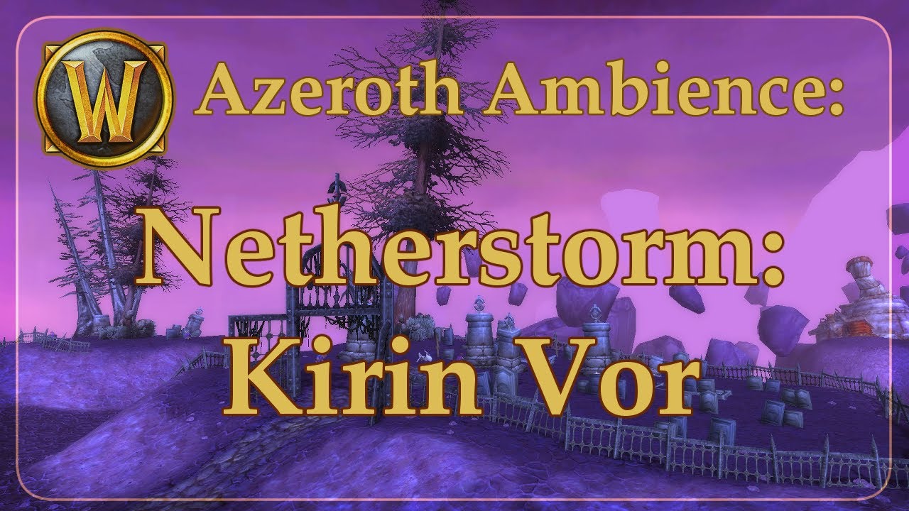 Ambient Azeroth: Netherstorm- Kirin Vor Chapel Yard