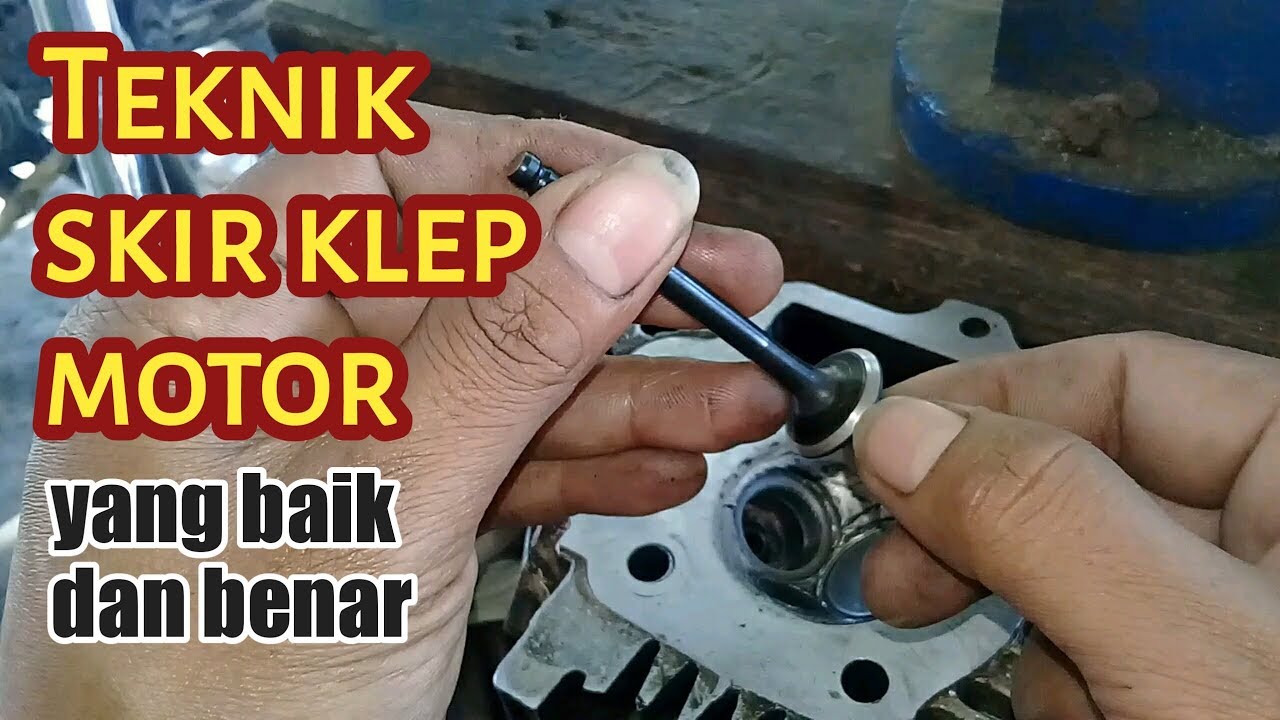 Teknik skir klep motor yang baik dan benar untuk pemula