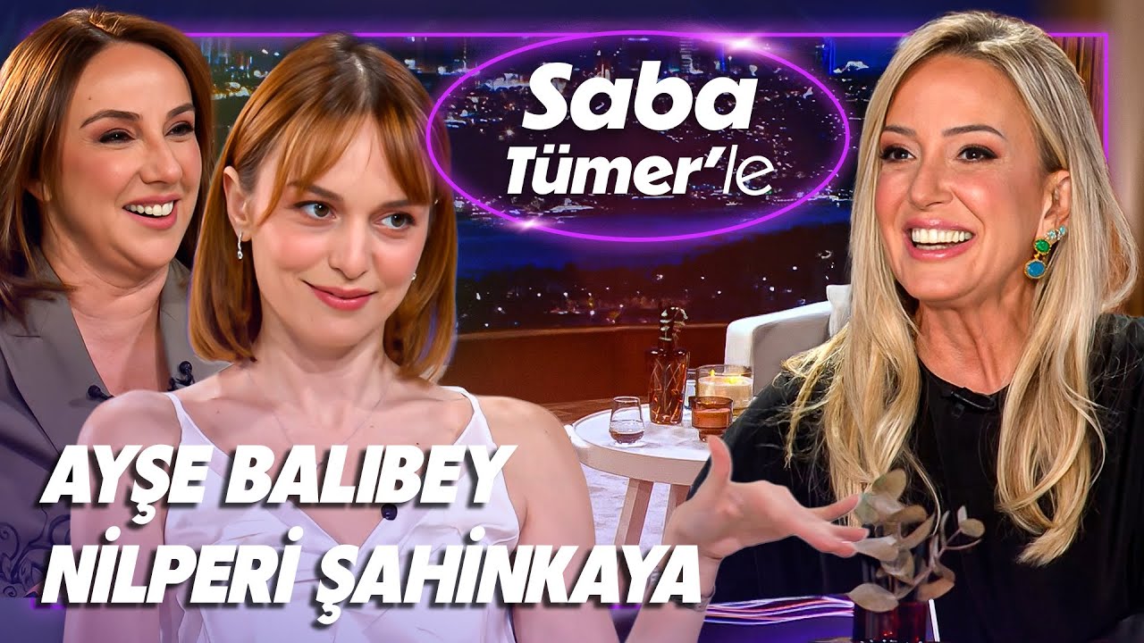 Saba Tümer'le Nilperi Şahinkaya ve Ayşe Balıbey: 